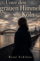 Unter dem grauen Himmel von Köln